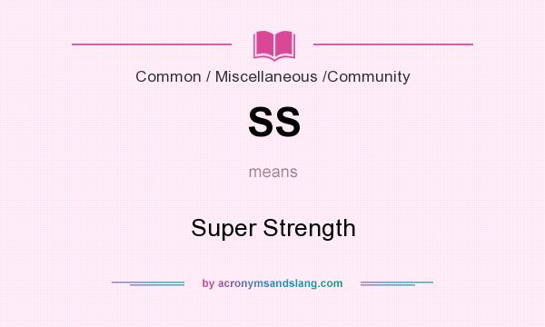 What does SS mean? It stands for Super Strength