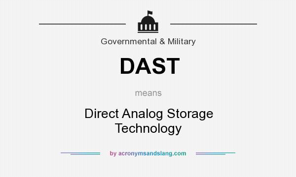 What does DAST mean? It stands for Direct Analog Storage Technology