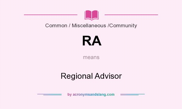 What does RA mean? It stands for Regional Advisor