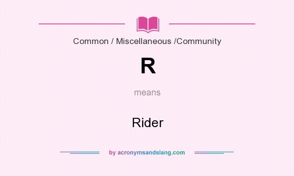 What does R mean? It stands for Rider