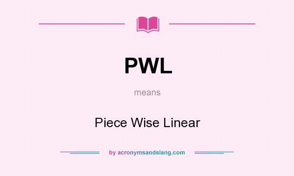What does PWL mean? It stands for Piece Wise Linear