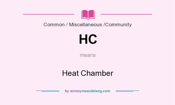 What does HC mean? It stands for Heat Chamber
