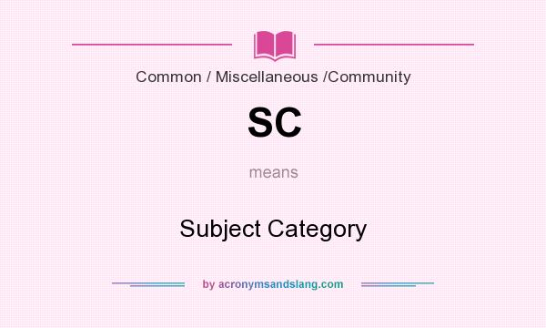 What does SC mean? It stands for Subject Category