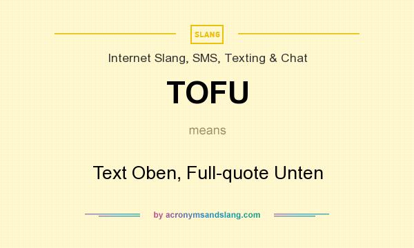 What does TOFU mean? It stands for Text Oben, Full-quote Unten