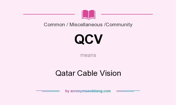What does QCV mean? It stands for Qatar Cable Vision