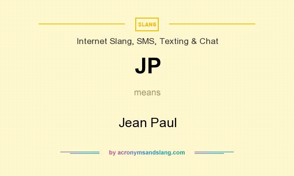 What does JP mean? It stands for Jean Paul