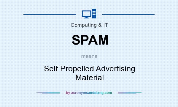 What does SPAM mean? It stands for Self Propelled Advertising Material