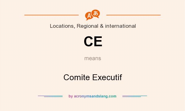 What does CE mean? It stands for Comite Executif