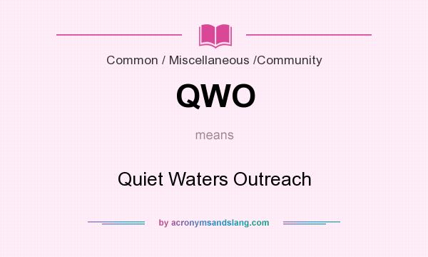 What does QWO mean? It stands for Quiet Waters Outreach