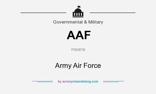 What does AAF mean? It stands for Army Air Force