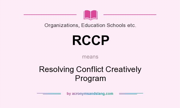What does RCCP mean? It stands for Resolving Conflict Creatively Program
