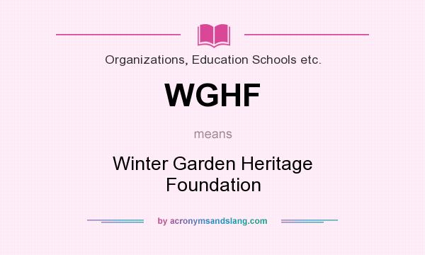 What does WGHF mean? It stands for Winter Garden Heritage Foundation
