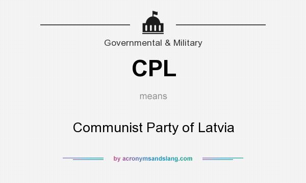 What does CPL mean? It stands for Communist Party of Latvia