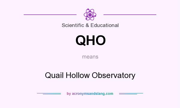 What does QHO mean? It stands for Quail Hollow Observatory