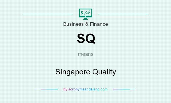 What does SQ mean? It stands for Singapore Quality