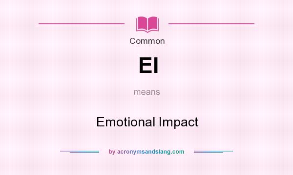 What does EI mean? It stands for Emotional Impact