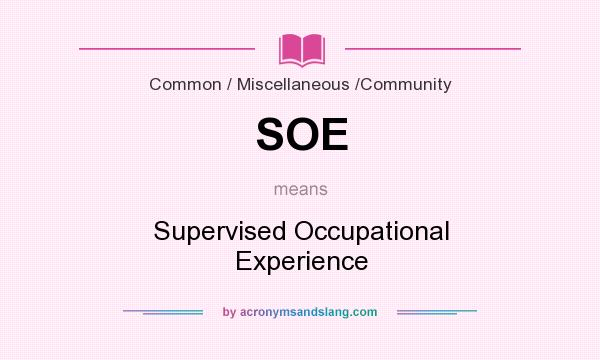 What does SOE mean? It stands for Supervised Occupational Experience