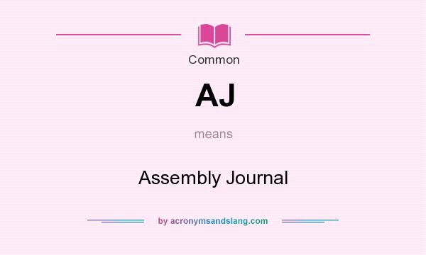 What does AJ mean? It stands for Assembly Journal
