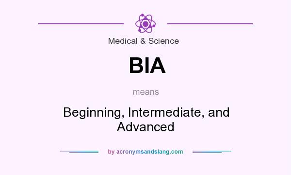 What does BIA mean? It stands for Beginning, Intermediate, and Advanced