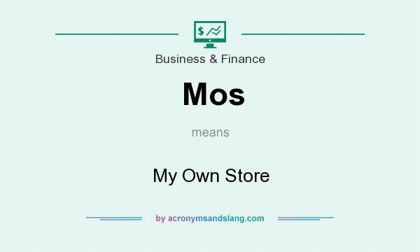 What does Mos mean? It stands for My Own Store