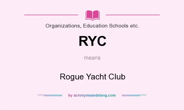 What does RYC mean? It stands for Rogue Yacht Club