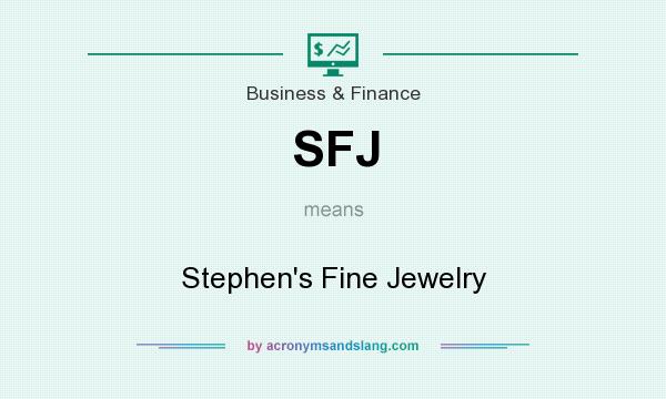 What does SFJ mean? It stands for Stephen`s Fine Jewelry