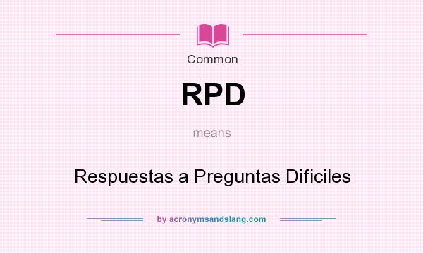 What does RPD mean? It stands for Respuestas a Preguntas Dificiles