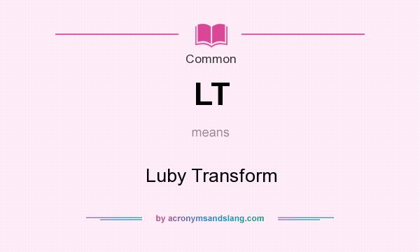 What does LT mean? It stands for Luby Transform