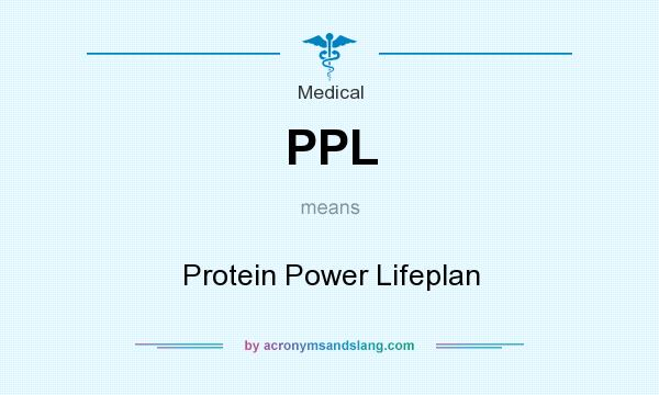 What does PPL mean? It stands for Protein Power Lifeplan