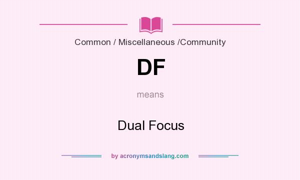 What does DF mean? It stands for Dual Focus