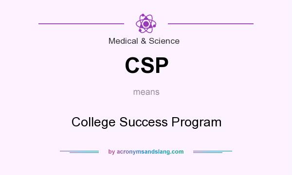 What does CSP mean? It stands for College Success Program