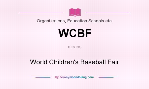 What does WCBF mean? It stands for World Children`s Baseball Fair