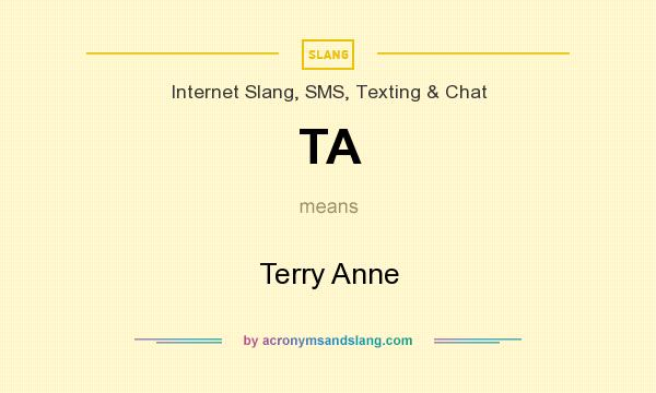 What does TA mean? It stands for Terry Anne