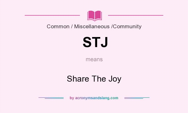 What does STJ mean? It stands for Share The Joy