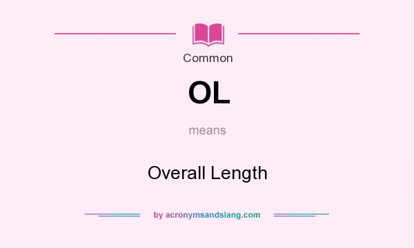 What does OL mean? It stands for Overall Length