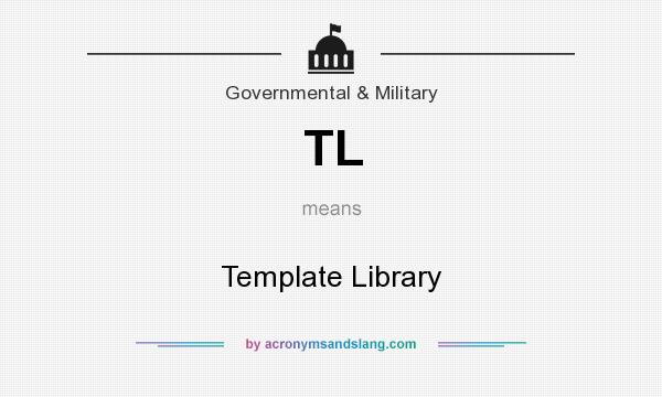 What does TL mean? It stands for Template Library