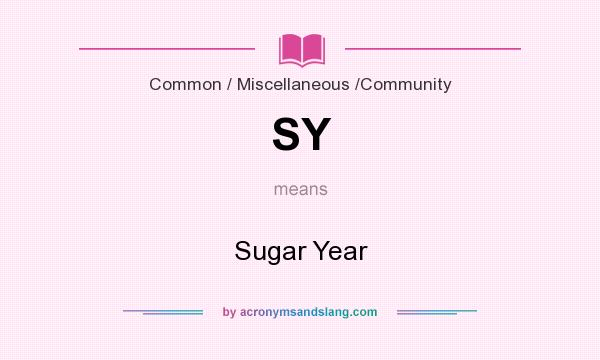 What does SY mean? It stands for Sugar Year