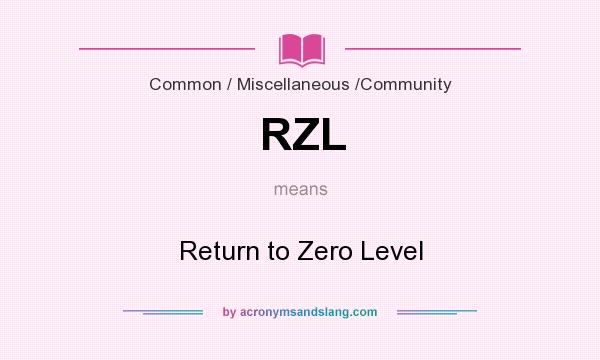 What does RZL mean? It stands for Return to Zero Level