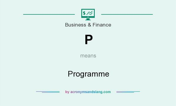 What does P mean? It stands for Programme