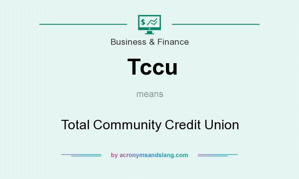 What does Tccu mean? It stands for Total Community Credit Union