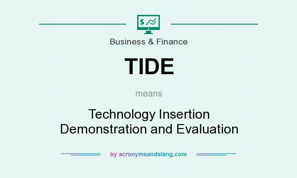 What does TIDE mean? It stands for Technology Insertion Demonstration and Evaluation