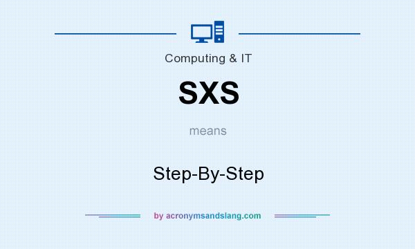 What does SXS mean? It stands for Step-By-Step