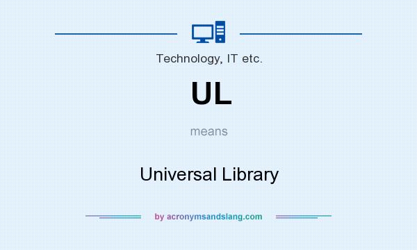 What does UL mean? It stands for Universal Library