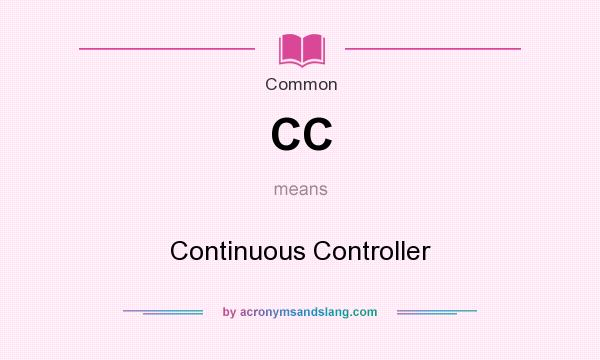 What does CC mean? It stands for Continuous Controller