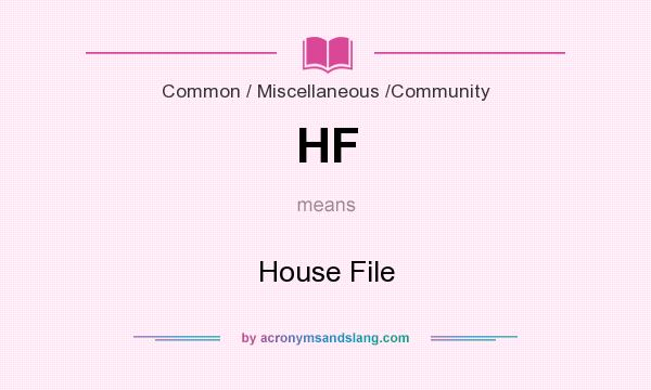 What does HF mean? It stands for House File