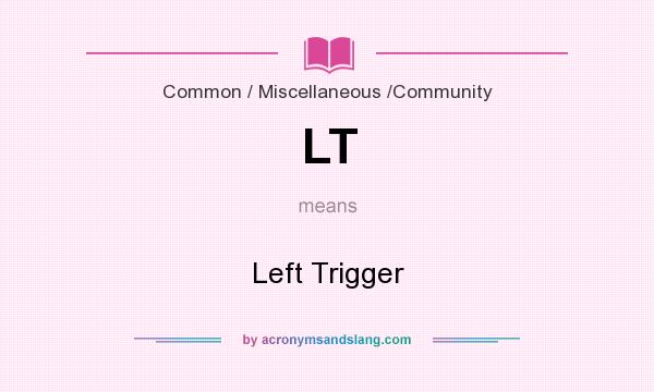 What does LT mean? It stands for Left Trigger