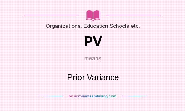 What does PV mean? It stands for Prior Variance