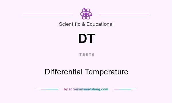 What does DT mean? It stands for Differential Temperature