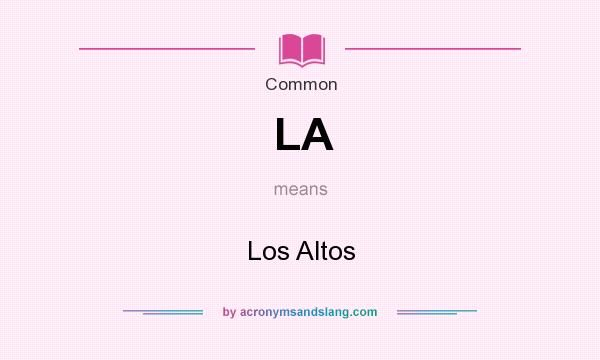 What does LA mean? It stands for Los Altos