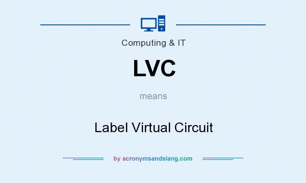 What does LVC mean? It stands for Label Virtual Circuit